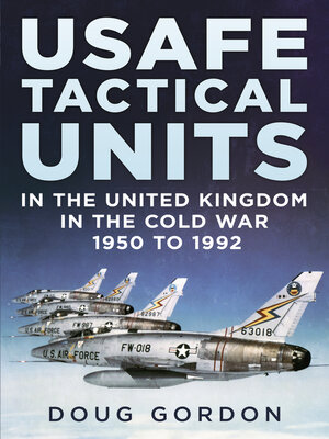 cover image of USAFE Tactical Units in the United Kingdom in the Cold War 1950 to 1992